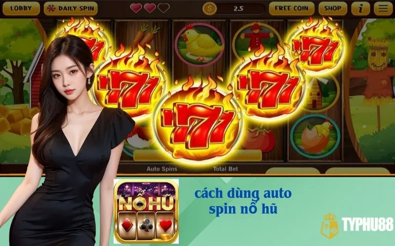 Cách Dùng Auto Spin Nổ Hũ