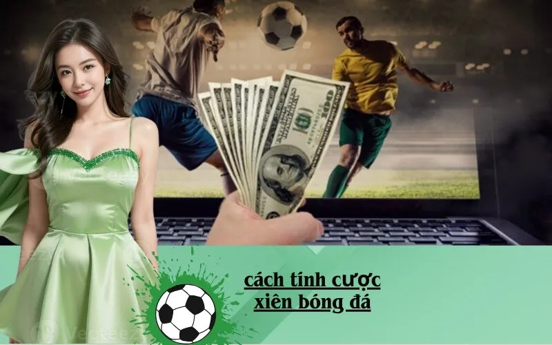 Cách Tính Cược Xiên Bóng Đá