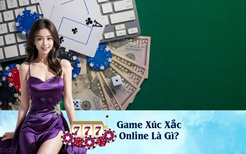 Game Xúc Xắc Online Là Gì?